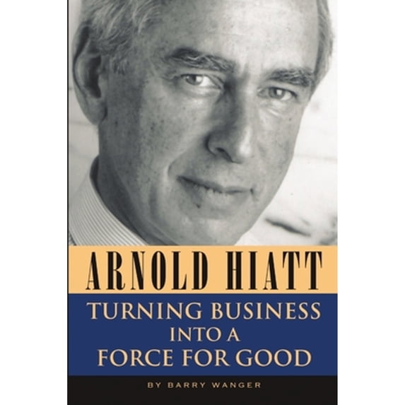 Pre-Owned Arnold Hiatt: Turning Business Into a Force for Good Paperback