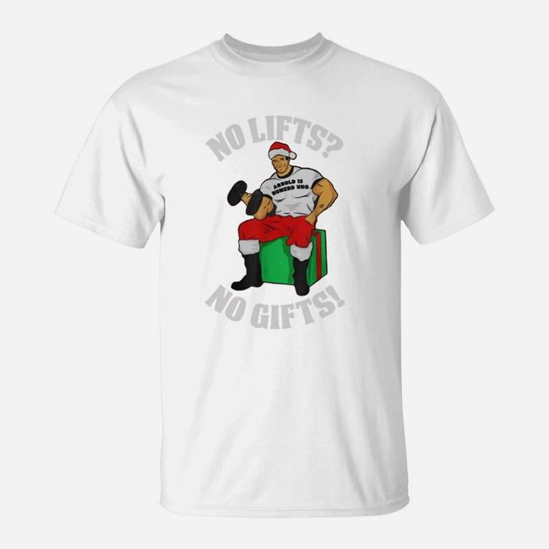 Arnold Is Numero Uno No Lifts No Gifts Christmas TShirt