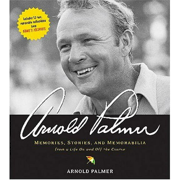 Pre-Owned Arnold Palmer: Memories, Stories, and Memorabilia from a Life on and Off the Course (Hardcover) 1584793309 9781584793304