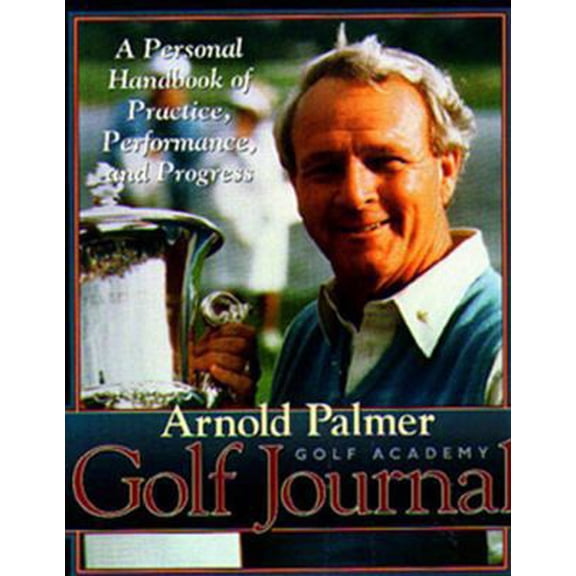 Pre-Owned Arnold Palmer Golf Academy Golf Journal: A Personal Handbook of Practice, Performance, and Progress Paperback