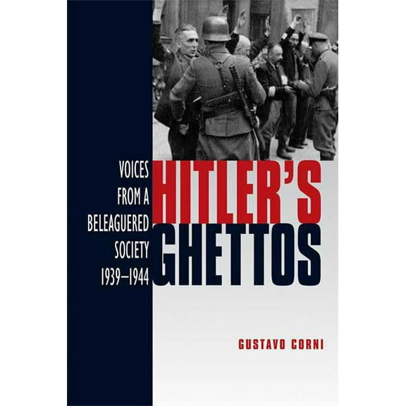 Arnold Publication Hitler's Ghettos: Voices from a Beleaguered Society 1939-1944, (Paperback)