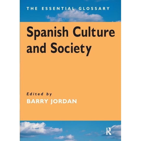 Arnold Publication Spanish Culture and Society: The Essential Glossary, (Paperback)