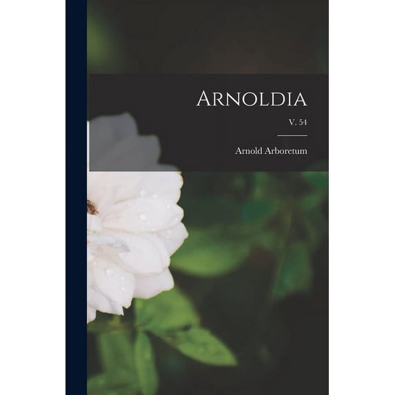 Arnoldia; v. 54, (Paperback)