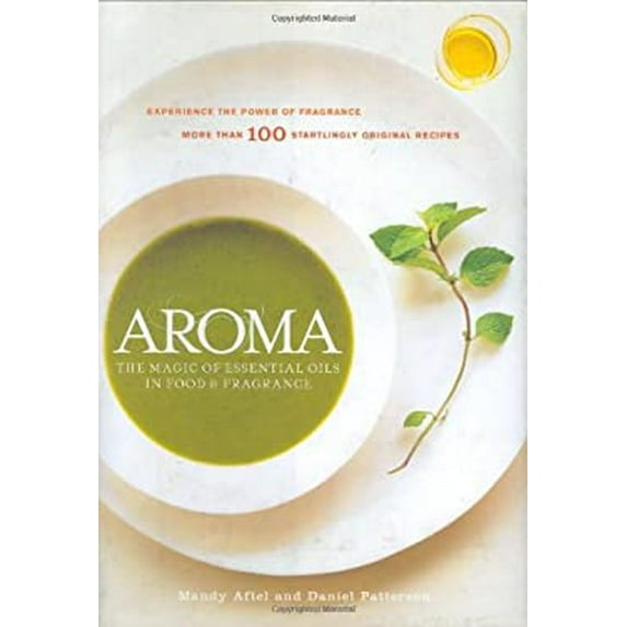 Pre-Owned Aroma: The Magic of Essential Oils in Foods and Fragrance (Hardcover) 1579652646 9781579652647