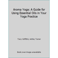 thumbnail image 1 of Pre-Owned Aroma Yoga: A Guide for Using Essential Oils in Your Yoga Practice (Unknown) 0615489761 9780615489766, 1 of 1