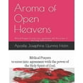 thumbnail image 1 of Aroma of Open Heavens: Biblical Prayers to enter into agreement with the power of the Holy Spirit of God Paperback 1652757406 9781652757405 Apostle Josephine Ujunma Holm, 1 of 1