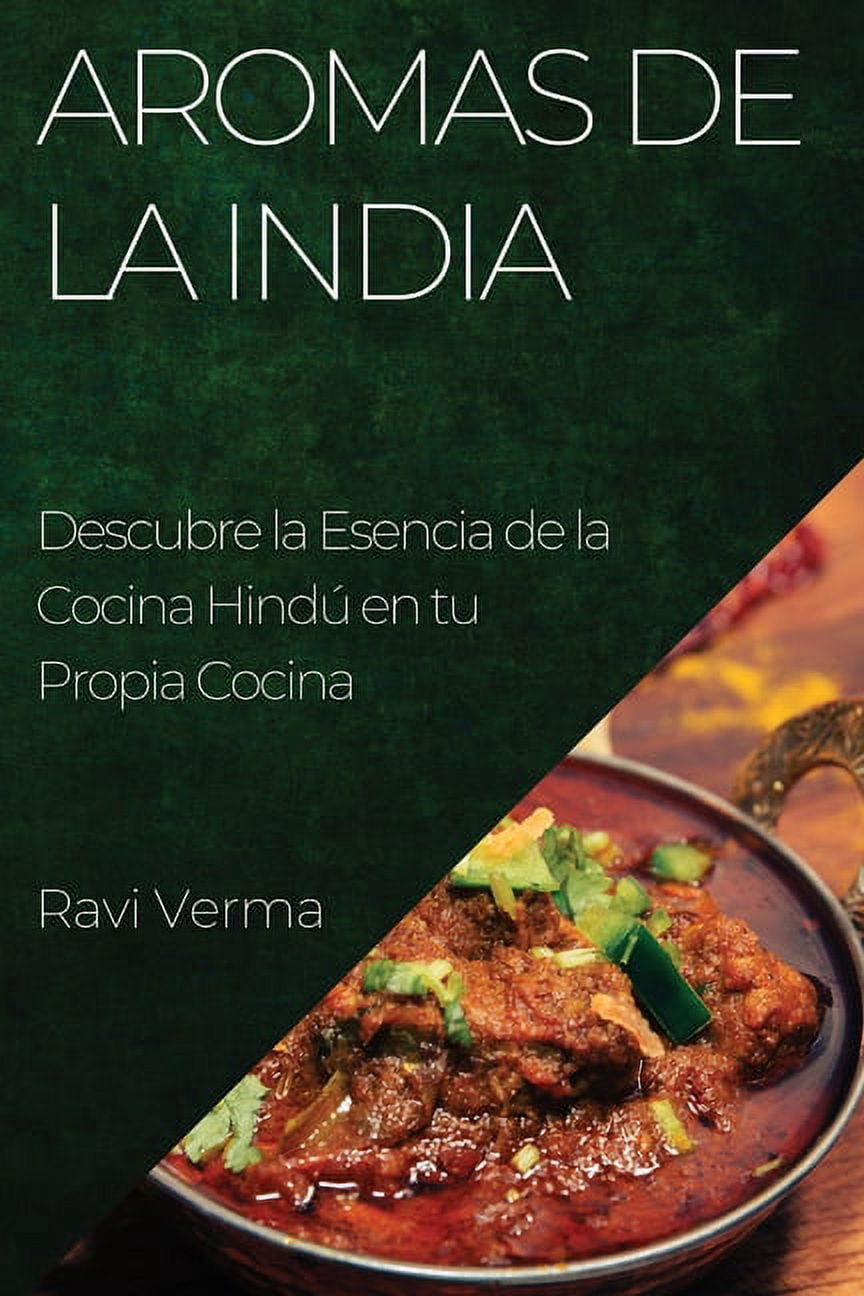 Aromas de la India: Descubre la Esencia de la Cocina HindÃº en tu Propia Cocina, (Paperback)