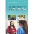 thumbnail image 1 of Aromaterapia Femenina: Una guía para matronas, doulas y enfermeras basada en evidencias clínicas (Paperback), 1 of 1