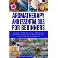 thumbnail image 1 of Aromatherapy, Natural Remedies, Essential Oils: Aromatherapy and Essential Oils for Beginners : Discover the Phenomenal Powers of Essential Oils to Relax, Revitalize, and Revolutionize Your Health (Series #1) (Paperback), 1 of 1
