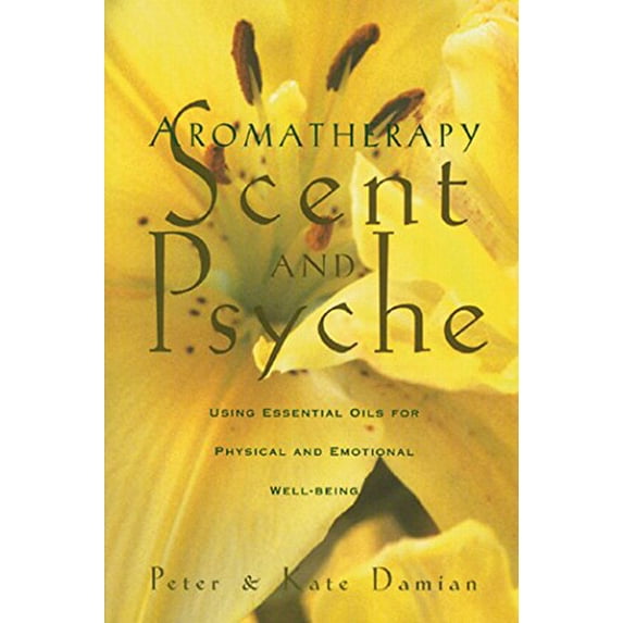 Pre-Owned Aromatherapy: Scent and Psyche: Using Essential Oils for Physical and Emotional Well-Being (Paperback) 0892815302 9780892815302