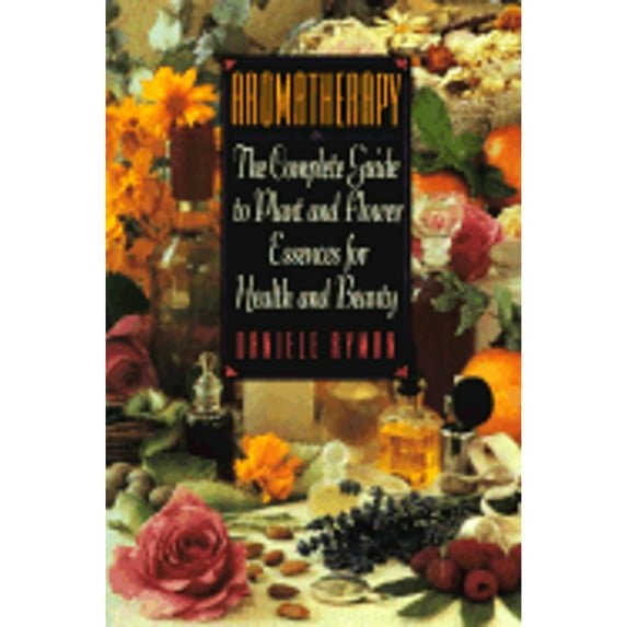 Pre-Owned Aromatherapy: The Complete Guide to Plant and Flower Essences for Health and Beauty (Paperback) 0553371665 9780553371666