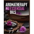 thumbnail image 1 of Aromatherapy and Essential Oils: A Beginners Guide to Essential Oils towards a More Natural and Herbal Medicines (Paperback), 1 of 1