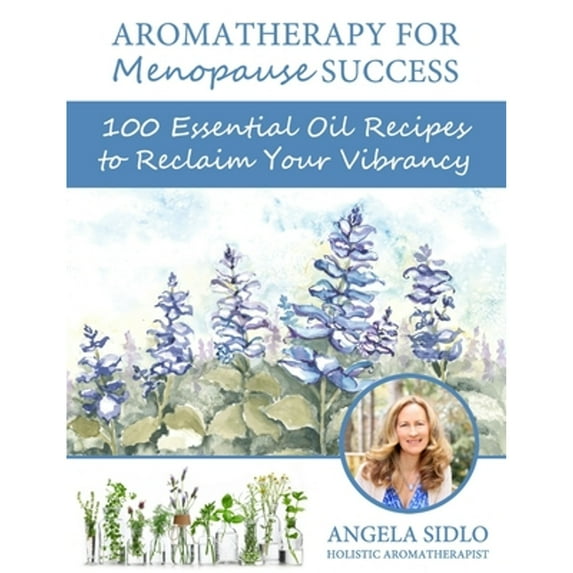 Pre-Owned Aromatherapy for Menopause Success: 100 essential oil recipes to reclaim your vibrancy (Paperback) 1732562504 9781732562509