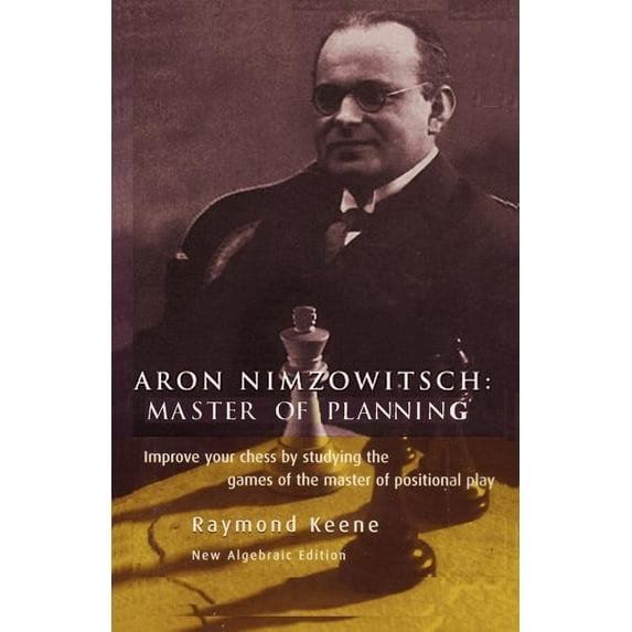 Aron Nimzowitsch: Master of Planning