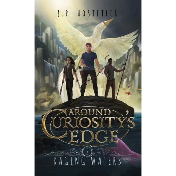 Around Curiosity's Edge Around Curiosity's Edge: Raging Waters, Book 2, (Hardcover)