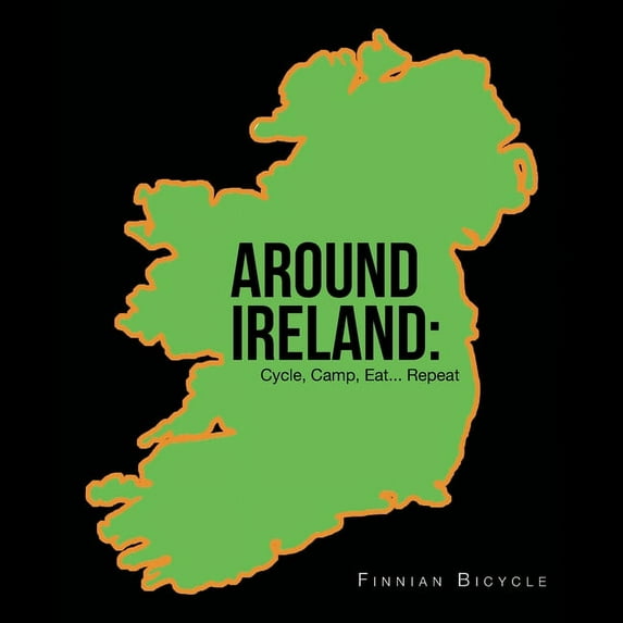 Around Ireland : Cycle, Camp, Eat... Repeat (Paperback)