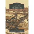 thumbnail image 1 of Around Mulberry (Paperback) by Stephanie L Dukes, Essie N Helper Morgan, Mulberry Historical Society, 1 of 1