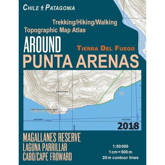 Around Punta Arenas Trekking/Hiking/Walking Topographic Map Atlas Tierra Del Fuego Chile Patagonia (Paperback) by Sergio Mazitto