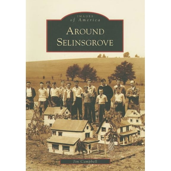Around Selinsgrove (Paperback) by Dr. Jim Campbell