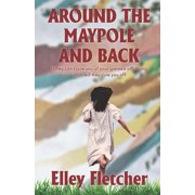 Around The Maypole And Back Paperback by Elley Fletcher