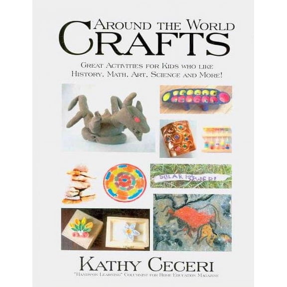 Around The World Crafts: Great Activities For Kids Who Like History, Math, Art, Science And More! (Paperback)