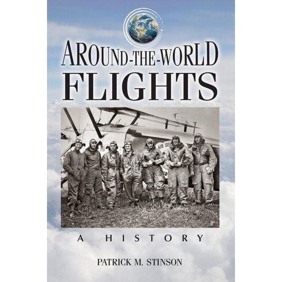 Around-the-World Flights: A History, (Paperback)