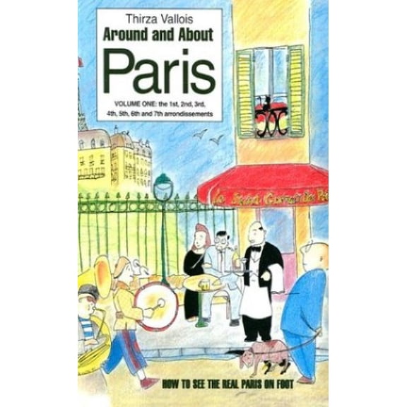 Pre-Owned Around and About Paris, Volume 1: From the Dawn of Time to the Eiffel Tower (Arrondissements 1 - 7) (Paperback) 095253780X 9780952537809