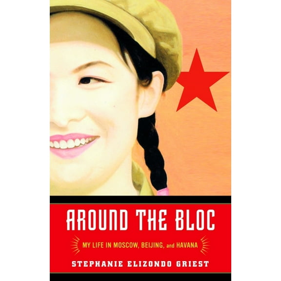 Around the Bloc: My Life in Moscow, Beijing, and Havana, (Paperback)