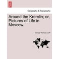 thumbnail image 1 of Around the Kremlin; Or, Pictures of Life in Moscow. (Paperback), 1 of 1