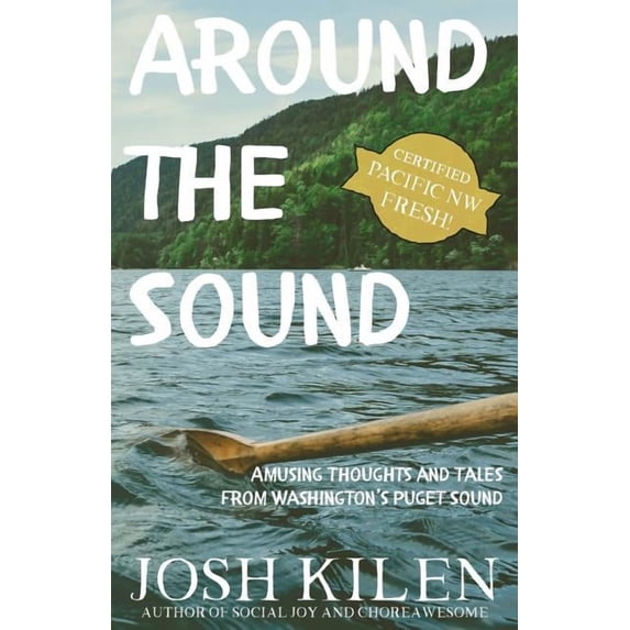Around the Sound: Amusing Thoughts and Tales from Washington's Puget Sound, (Paperback)