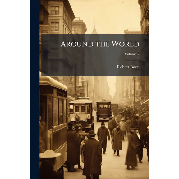 Around the World : A Narrative of a Voyage in the East India Squadron Under Commodore George C. Read; Volume 2 (Paperback)