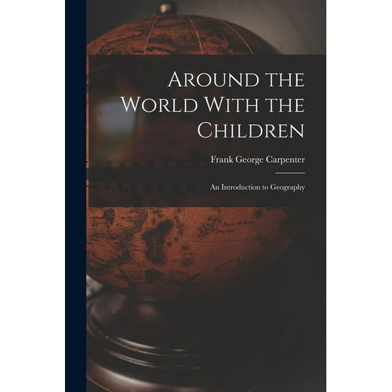Around the World With the Children: An Introduction to Geography, (Paperback)