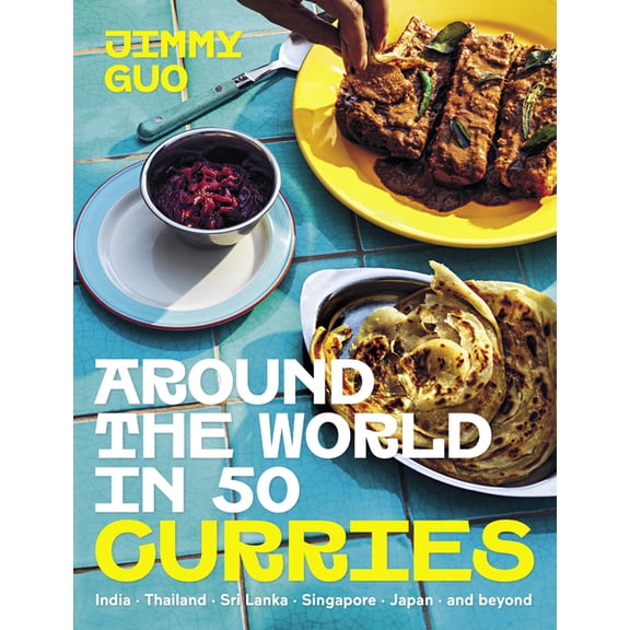 Around the World in 50 Curries: India, Thailand, Sri Lanka, Singapore, Japan, and Beyond, (Hardcover)