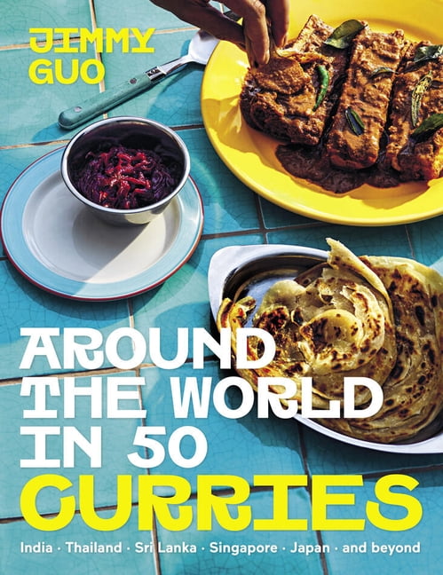 Around the World in 50 Curries: India, Thailand, Sri Lanka, Singapore, Japan, and Beyond, (Hardcover)