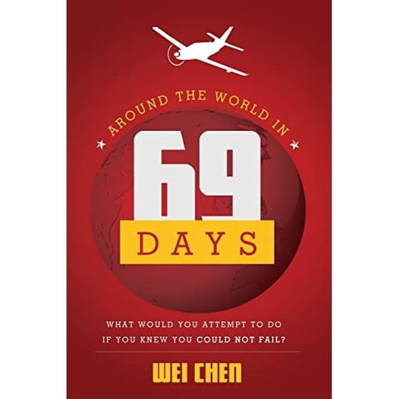 Pre-Owned Around the World in 69 Days: What Would You Attempt to Do If You Knew You Could Not Fail? (Paperback) 1599324024 9781599324029