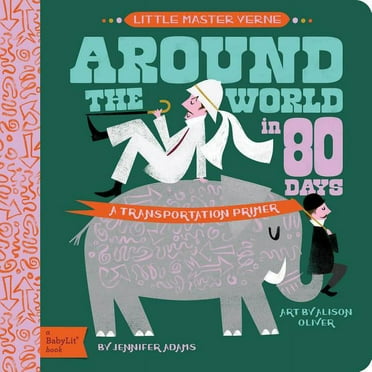 Around the World in 80 Days: A Babylit Transportation Primer (Board Book)