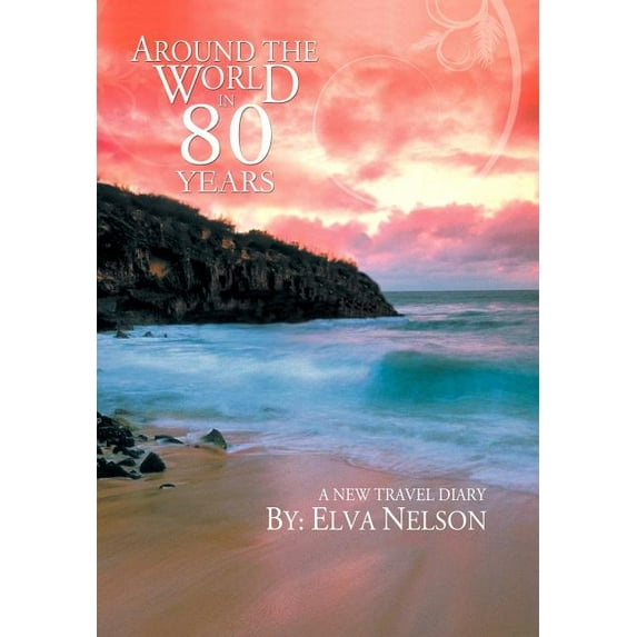 Around the World in 80 Years: A New Travel Diary, (Hardcover)