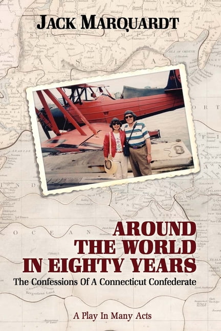 Around the World in Eighty Years: Confessions of a Connecticut Confederate, (Paperback)