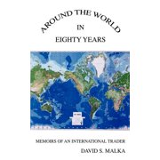 Around the World in Eighty Years Memoirs of an International Trader, Paperback