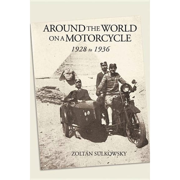 Around the World on a Motorcycle: 1928 to 1936, (Paperback)