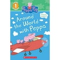 thumbnail image 1 of Pre-Owned Around the World with Peppa (Peppa Pig: Scholastic Reader, Level 1) (Paperback) 9781338327731, 1 of 1