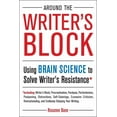 thumbnail image 1 of Around the Writer's Block: Using Brain Science to Solve Writer's Resistance, (Paperback), 1 of 2