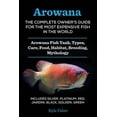 thumbnail image 1 of Arowana: The Complete Owner's Guide for the Most Expensive Fish in the World: Arowana Fish Tank, Types, Care, Food,, (Paperback), 1 of 1