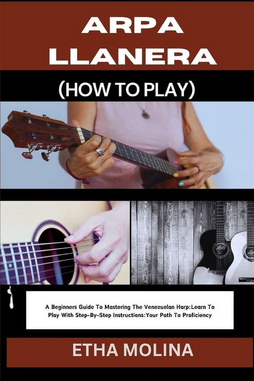 Arpa Llanera (How to Play): A Beginners Guide To Mastering The ...