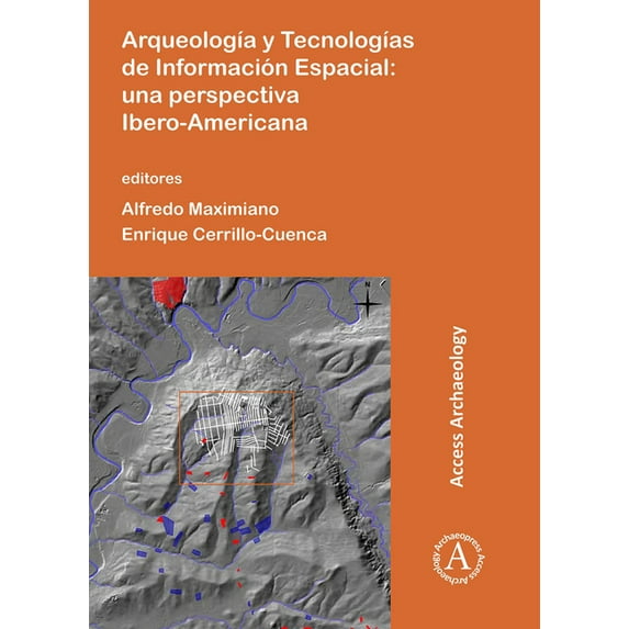 Arqueologia y Tecnologias de Informacion Espacial : Una Perspectiva Ibero-Americana