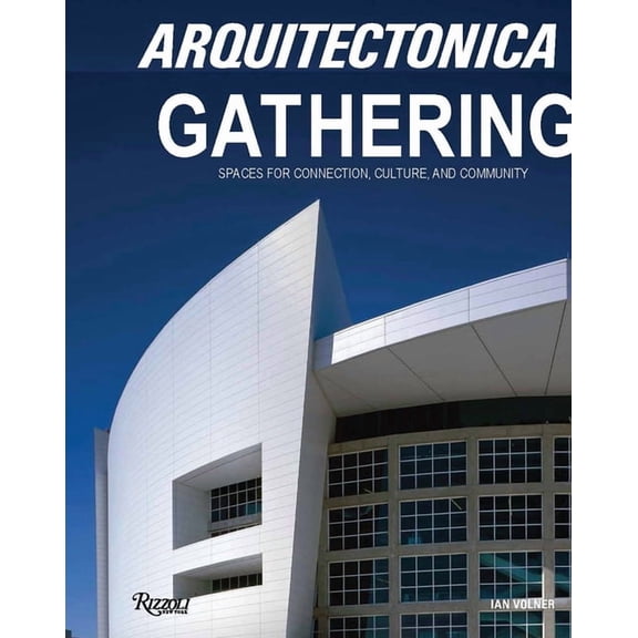 Arquitectonica Gathering: Spaces for Connection, Culture, and Community, (Hardcover)