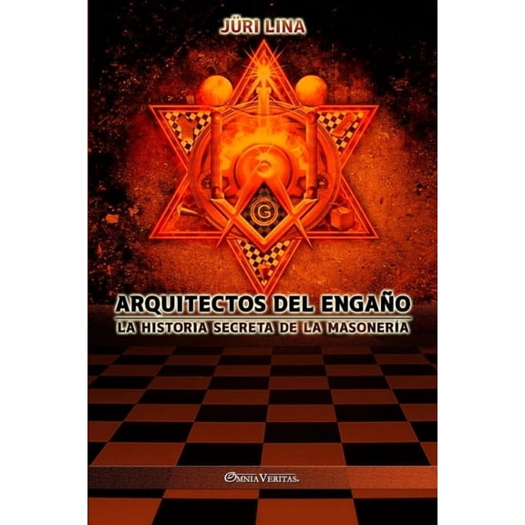 Arquitectos del engao: La historia secreta de la masonera, (Paperback)