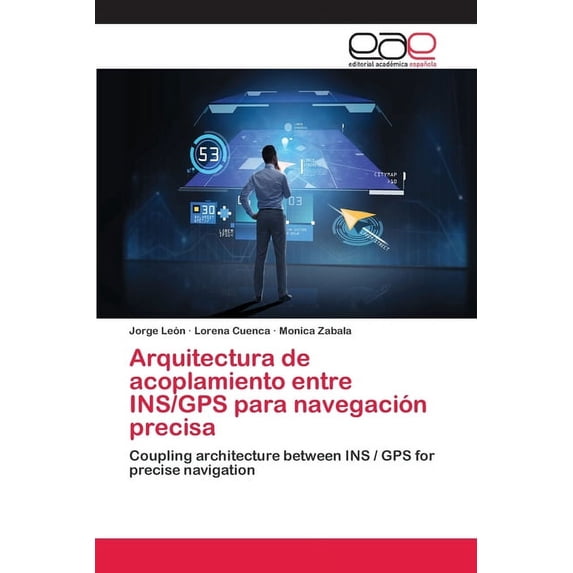 Arquitectura de acoplamiento entre INS/GPS para navegación precisa (Paperback)