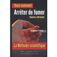 thumbnail image 1 of Arrêter de fumer : Sans Stress: La méthode scientifique (Paperback), 1 of 1