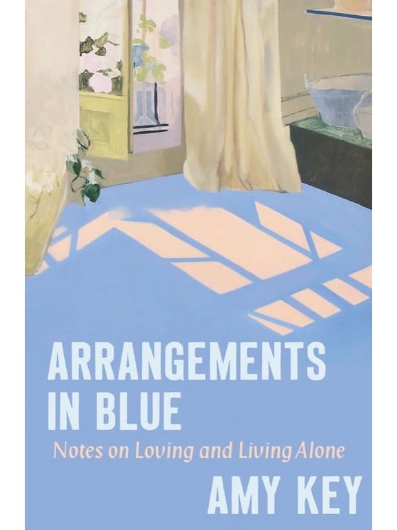 Arrangements in Blue: Notes on Loving and Living Alone, (Hardcover)